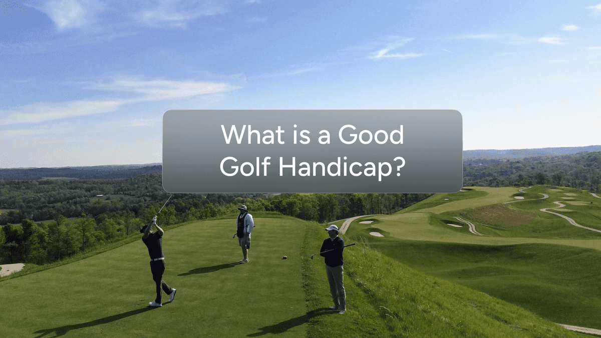 What Is a Good Golf Handicap? A Complete Guide