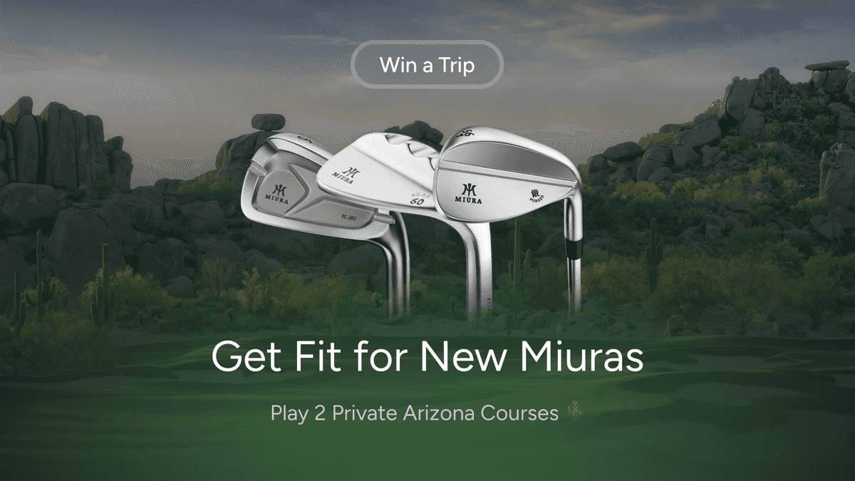 Win a Trip to Miura HQ: Private Golf and a Custom Fitting in Scottsdale